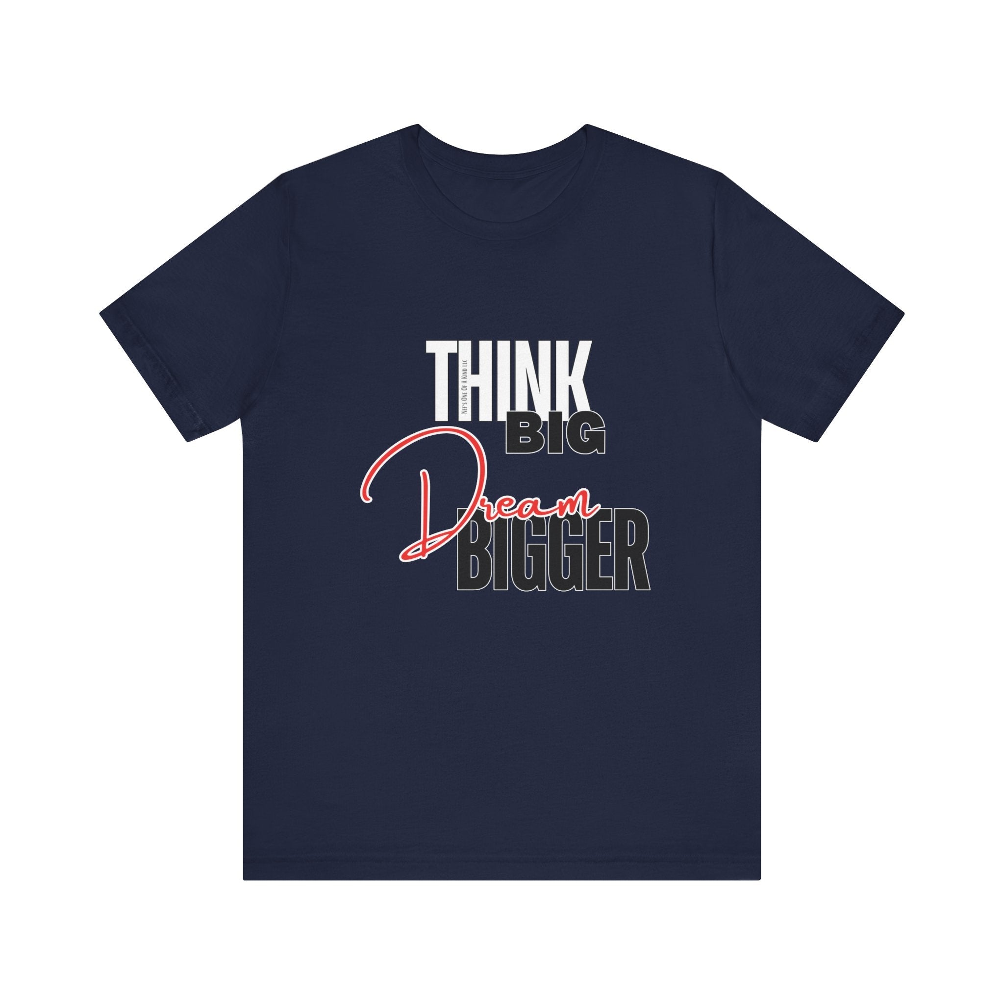 Big Dream Bigger Unisex Short Sleeve Tee